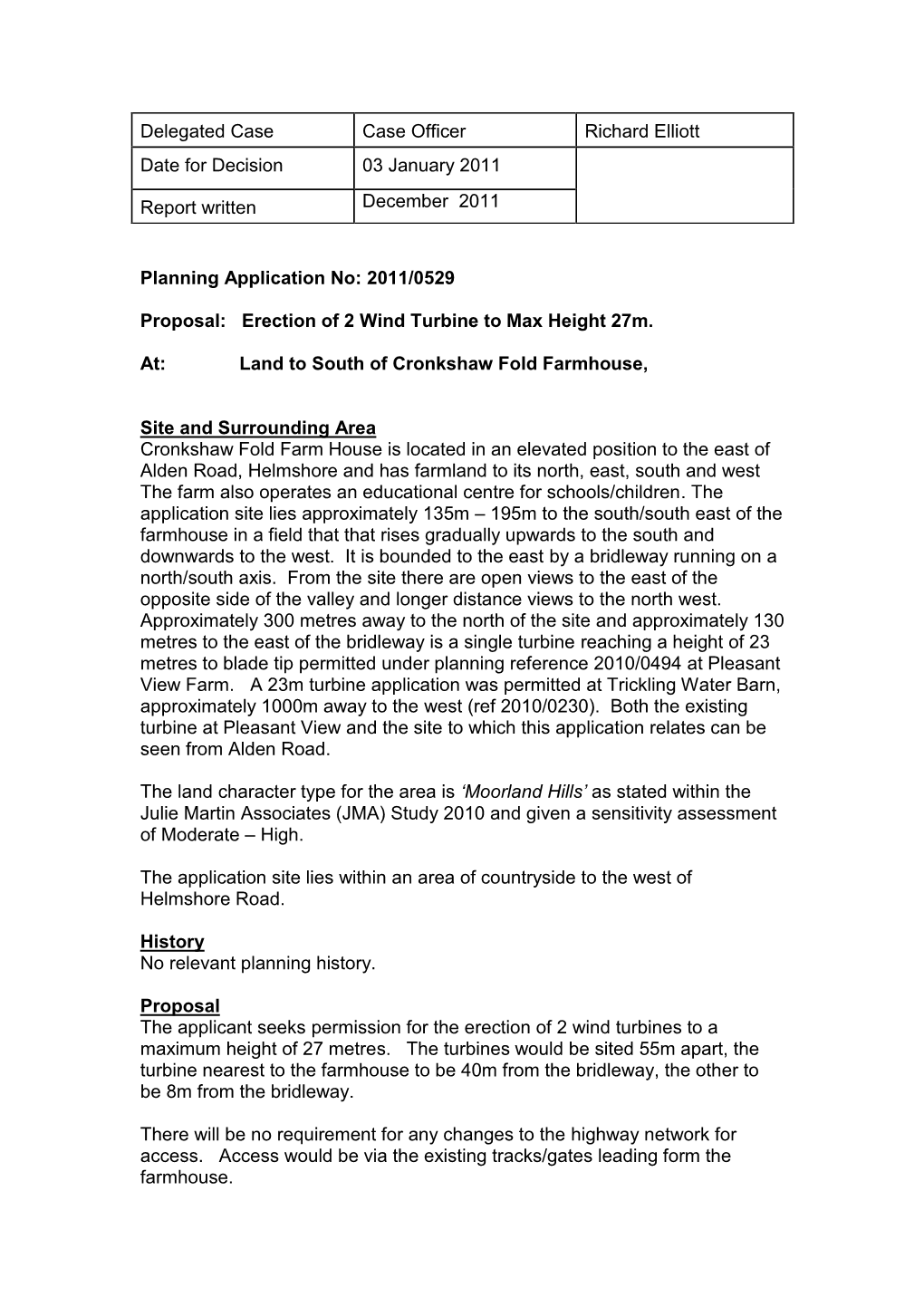 Delegated Case Case Officer Richard Elliott Date for Decision 03 January 2011