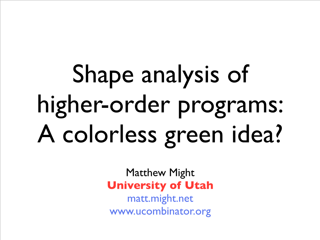 Shape Analysis of Higher-Order Programs: a Colorless Green Idea?
