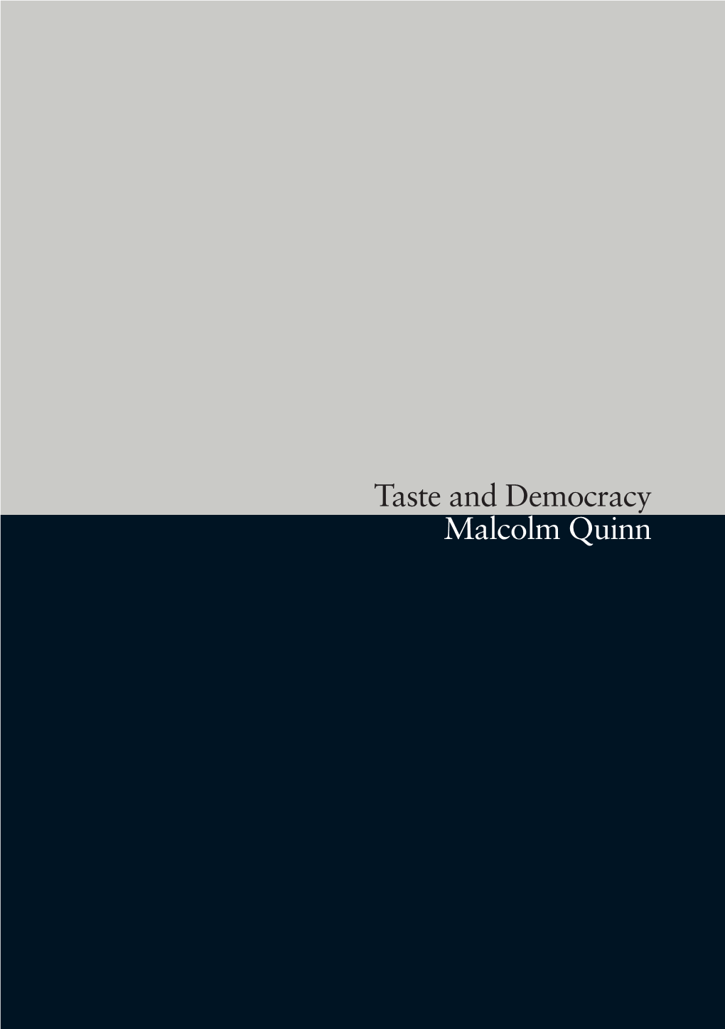 Taste and Democracy Malcolm Quinn Published to Coincide with Malcolm Quinns’ Professorial Platform 14Th March 2018