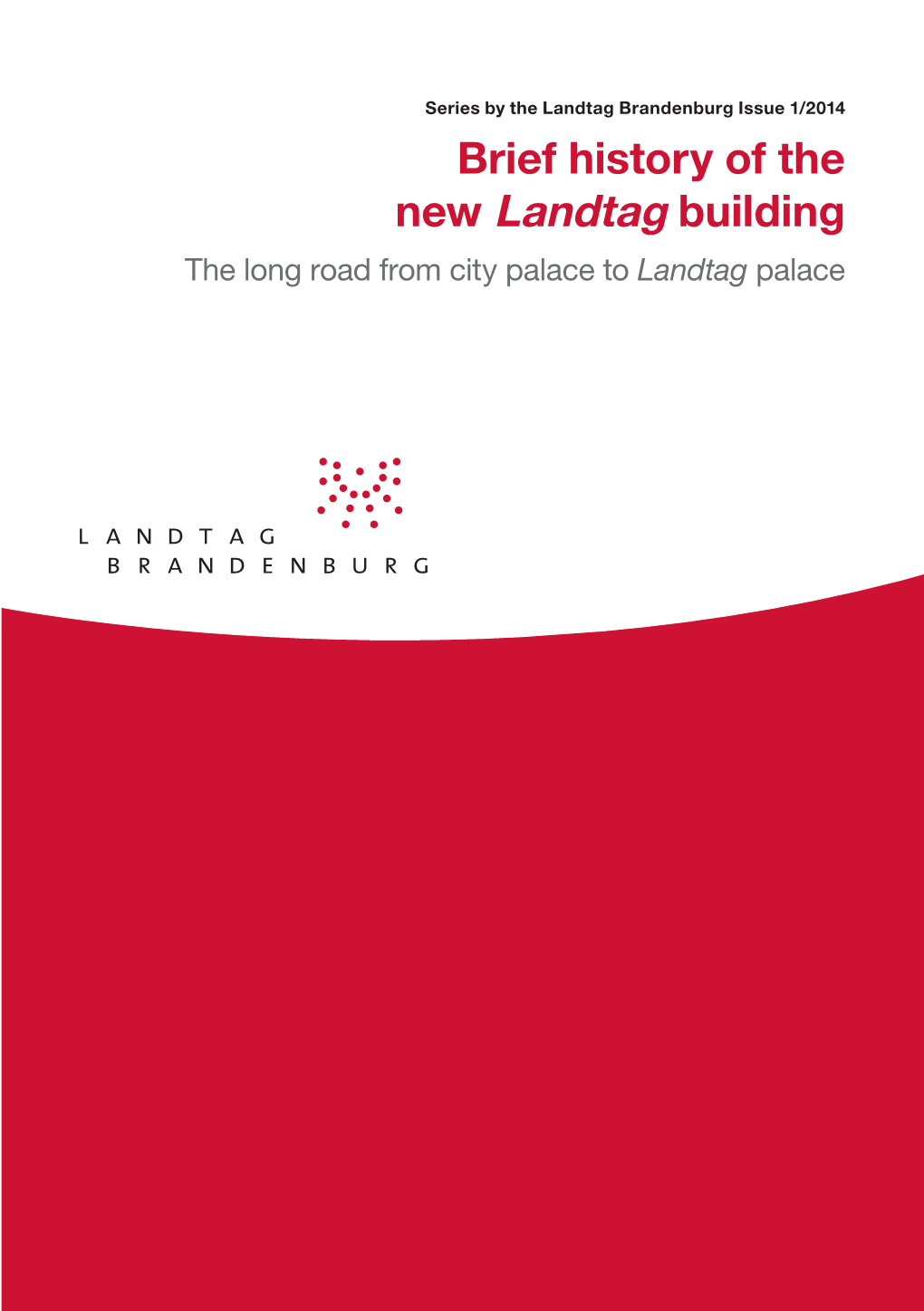 Brief History of the New Landtag Building the Long Road from City Palace to Landtag Palace View of the New Brandenburg Landtag Building