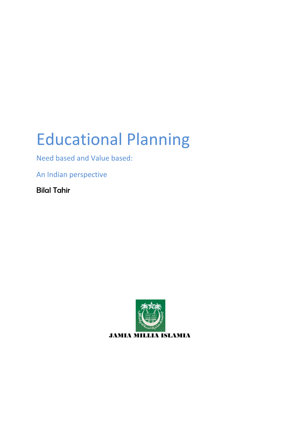Educational Planning Need Based and Value Based: an Indian Perspective Bilal Tahir