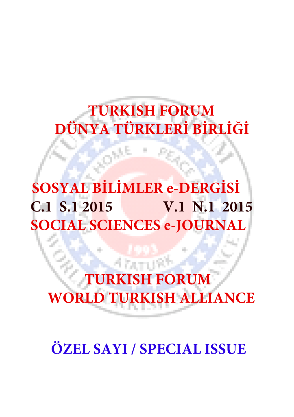 TURKISH FORUM DÜNYA TÜRKLERİ BİRLİĞİ SOSYAL BİLİMLER E-DERGİSİ C.1 S.1 2015 V.1 N.1 2015 SOCIAL SCIE