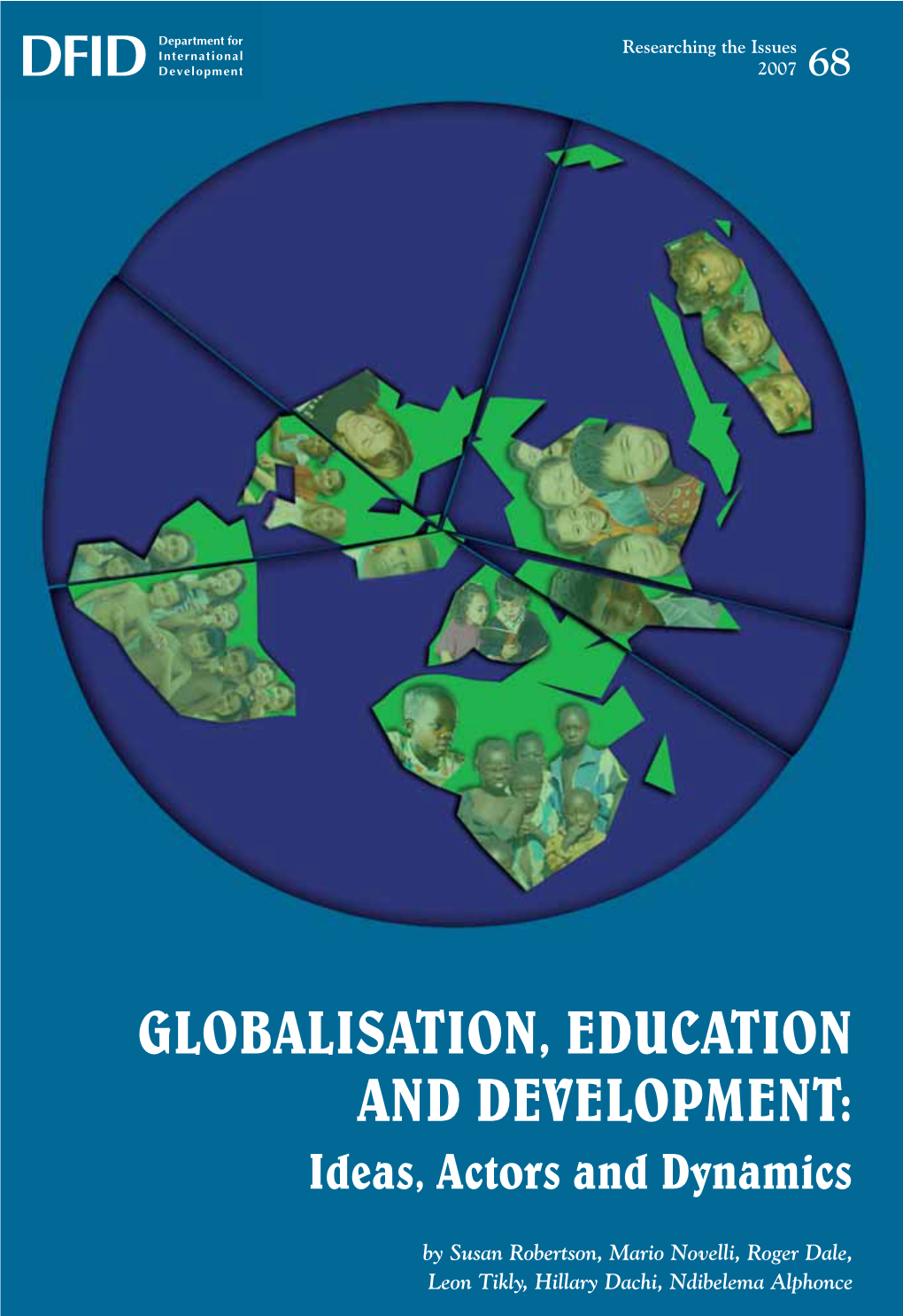 GLOBALISATION, EDUCATION and DEVELOPMENT: Ideas, Actors and Dynamics