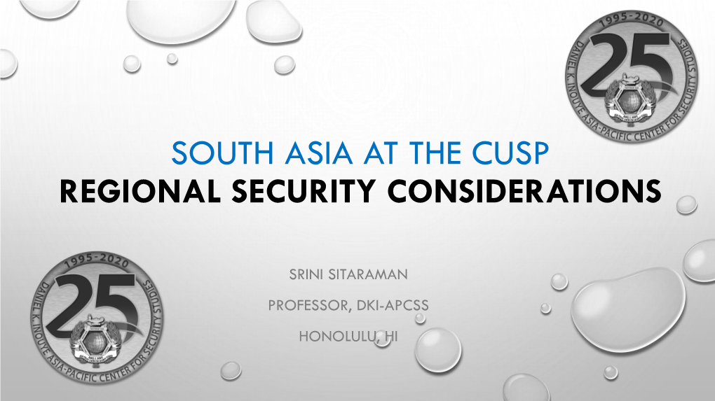 South Asia at the Cusp Regional Security Considerations