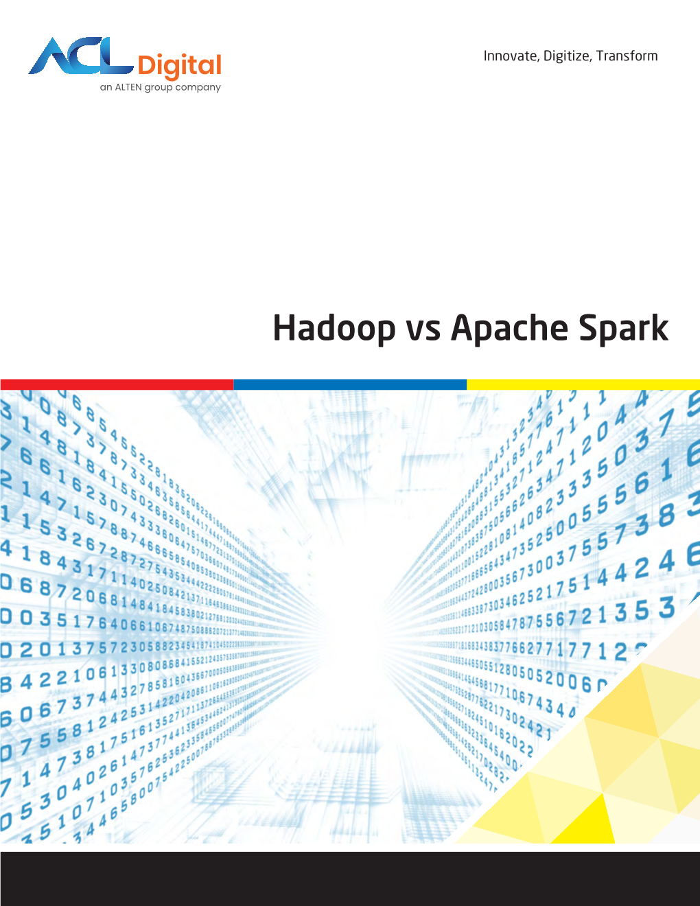 Hadoop Vs Apache Spark Introduction Comparative Analysis: Hadoop Vs Apache Spark
