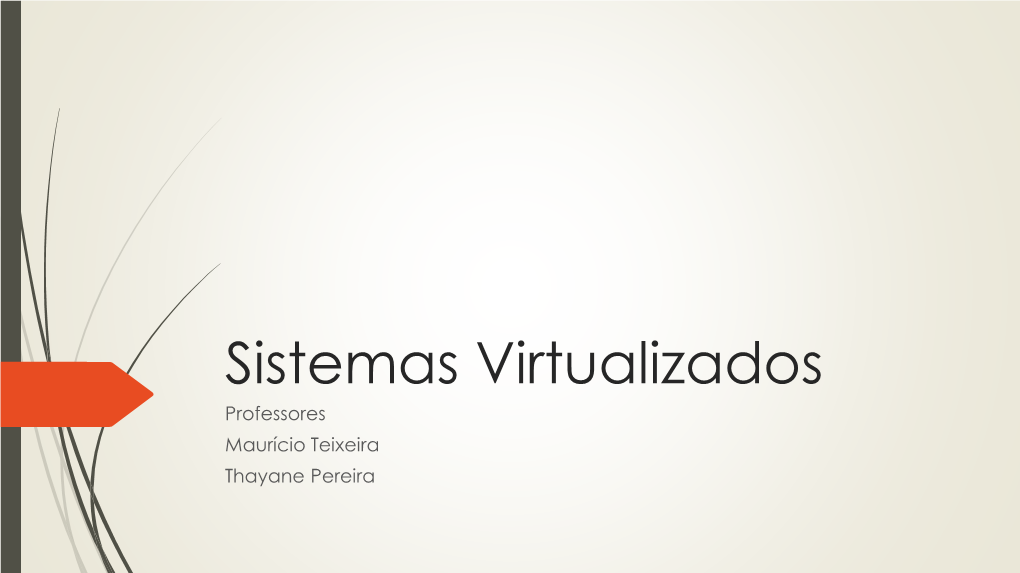 Sistemas Virtualizados Professores Maurício Teixeira Thayane Pereira O Que É Virtualização?