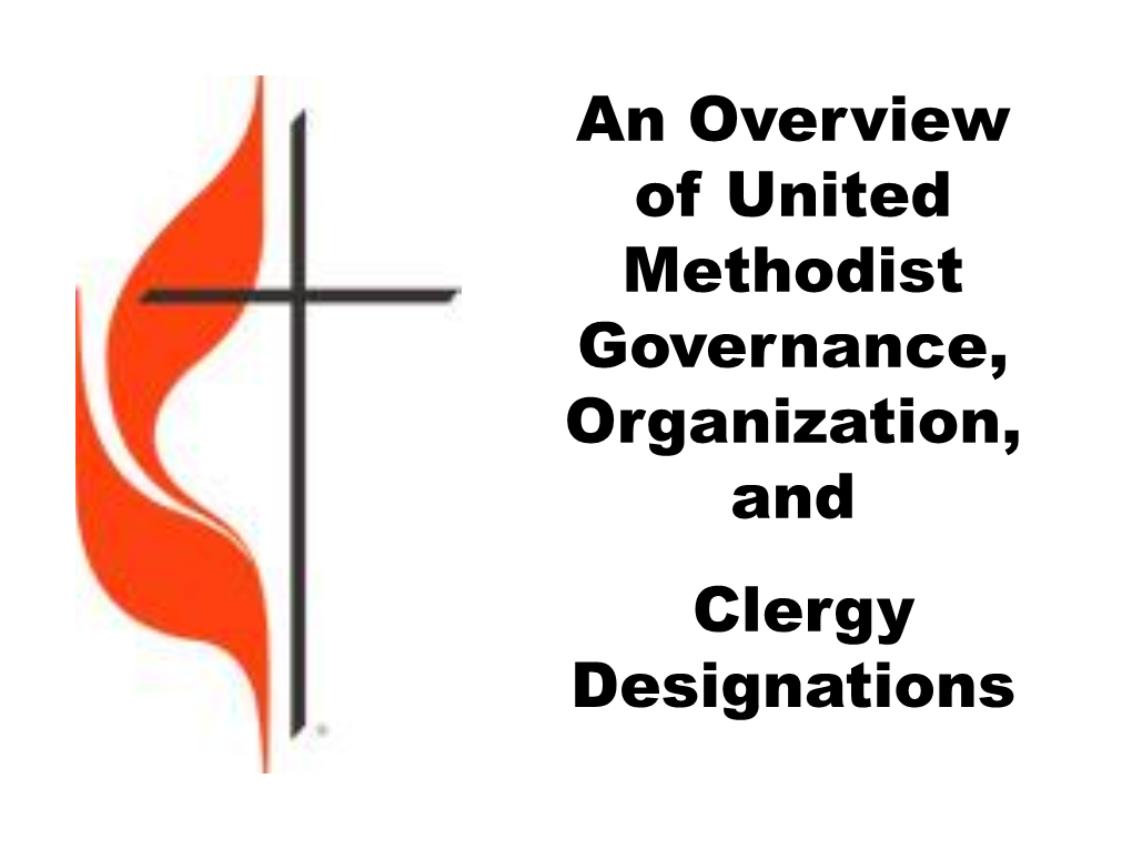 An Overview of United Methodist Governance, Organization, and Clergy Designations Background