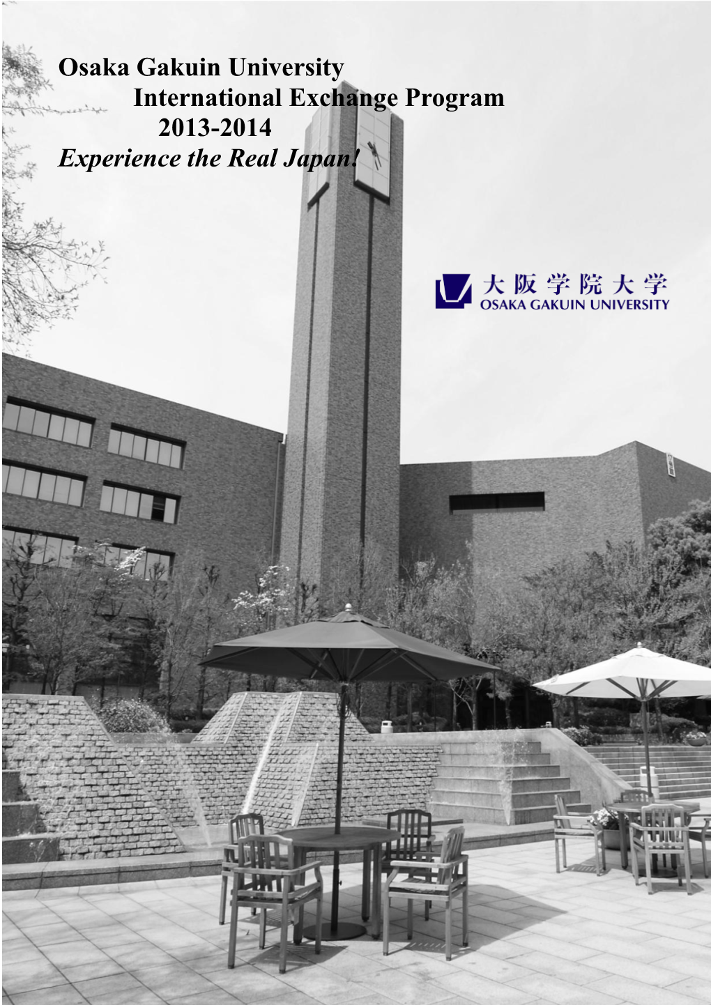 Osaka Gakuin University International Exchange Program 2013-2014 Experience the Real Japan!