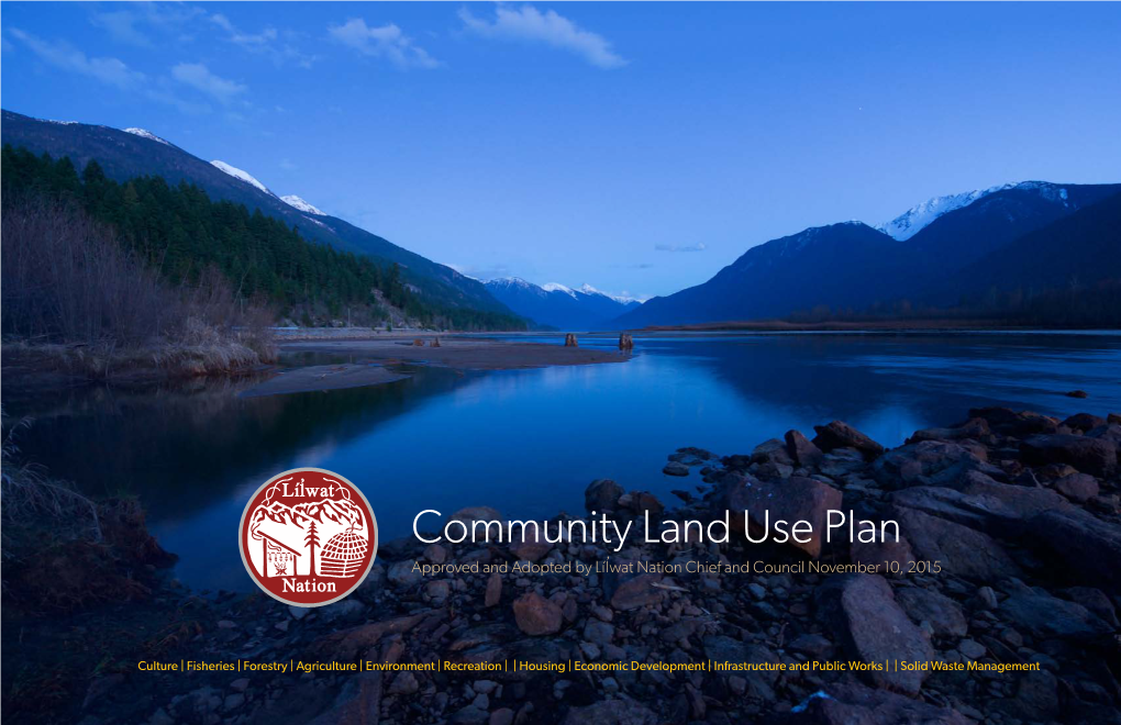 Community Land Use Plan Approved and Adopted by Líl’Wat Nation Chief and Council November 10, 2015