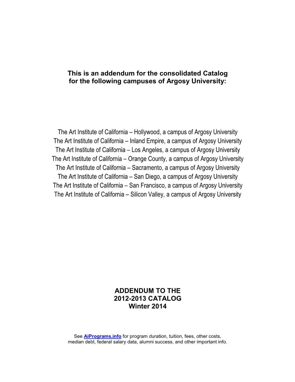 This Is an Addendum for the Consolidated Catalog for the Following Campuses of Argosy University: the Art Institute of Californ