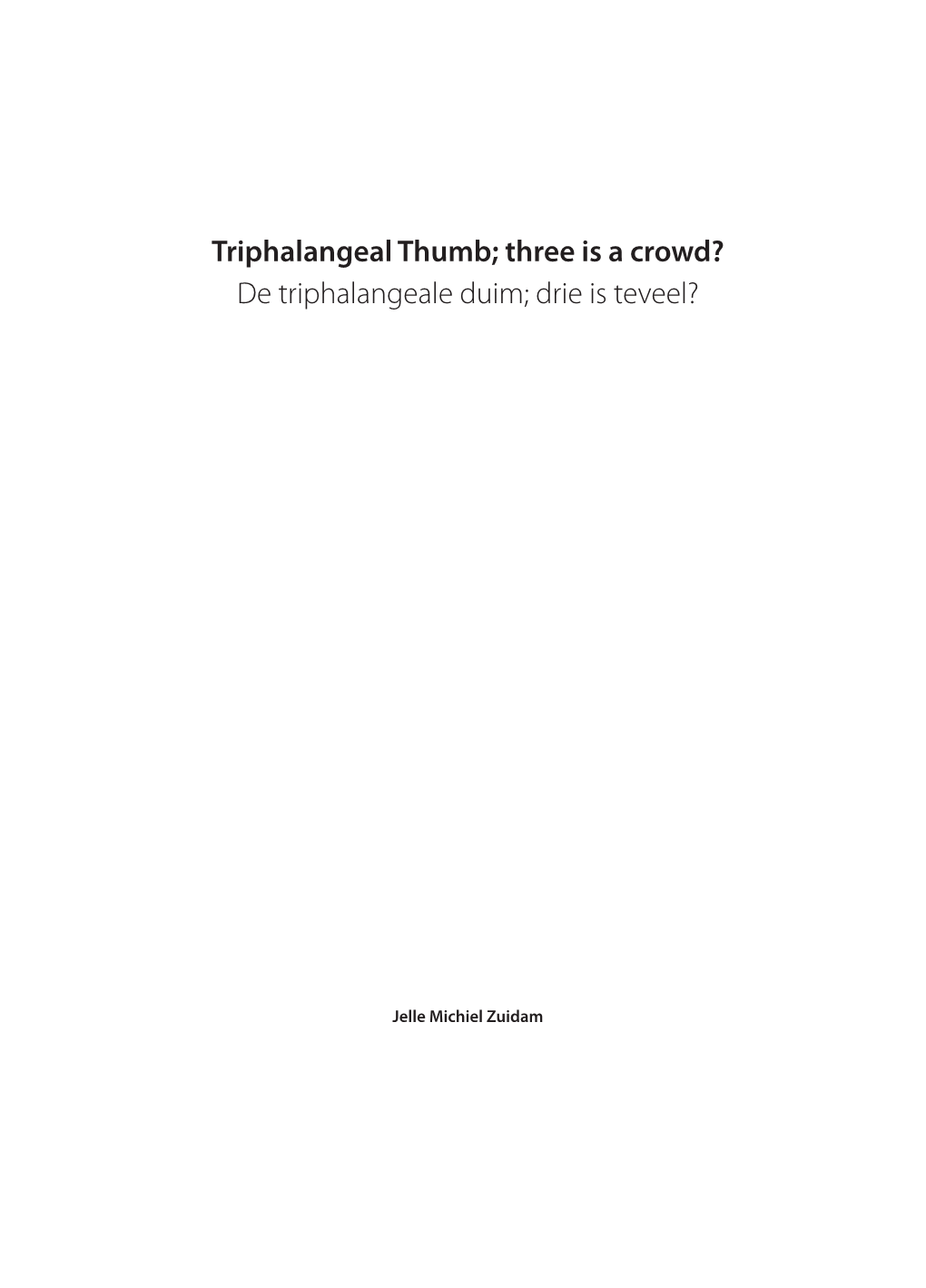 Triphalangeal Thumb; Three Is a Crowd? De Triphalangeale Duim; Drie Is Teveel?