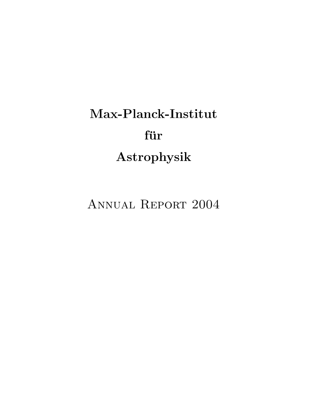 Max-Planck-Institut Für Astrophysik Annual Report 2004