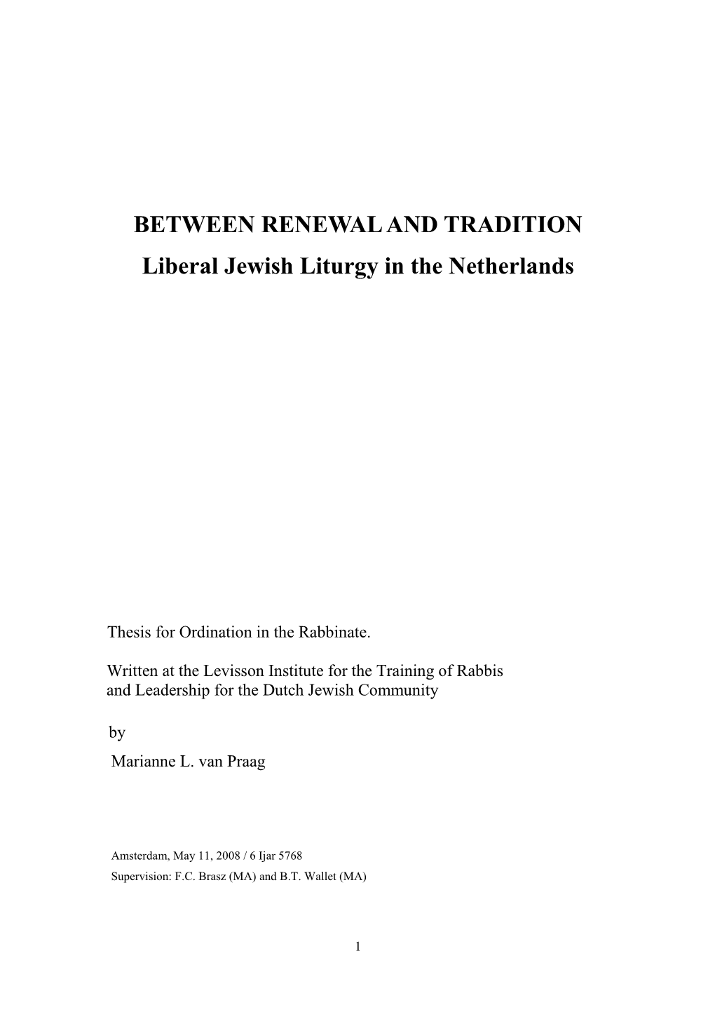 BETWEEN RENEWAL and TRADITION Liberal Jewish Liturgy in the Netherlands