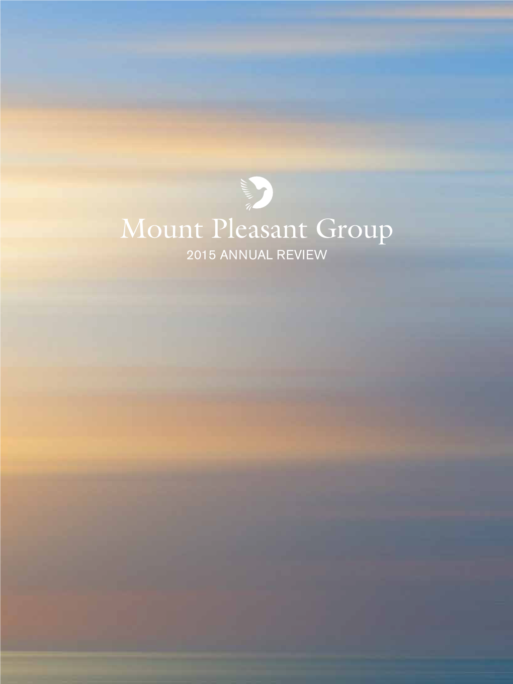 Mount Pleasant Group 2015 ANNUAL REVIEW Table of Contents