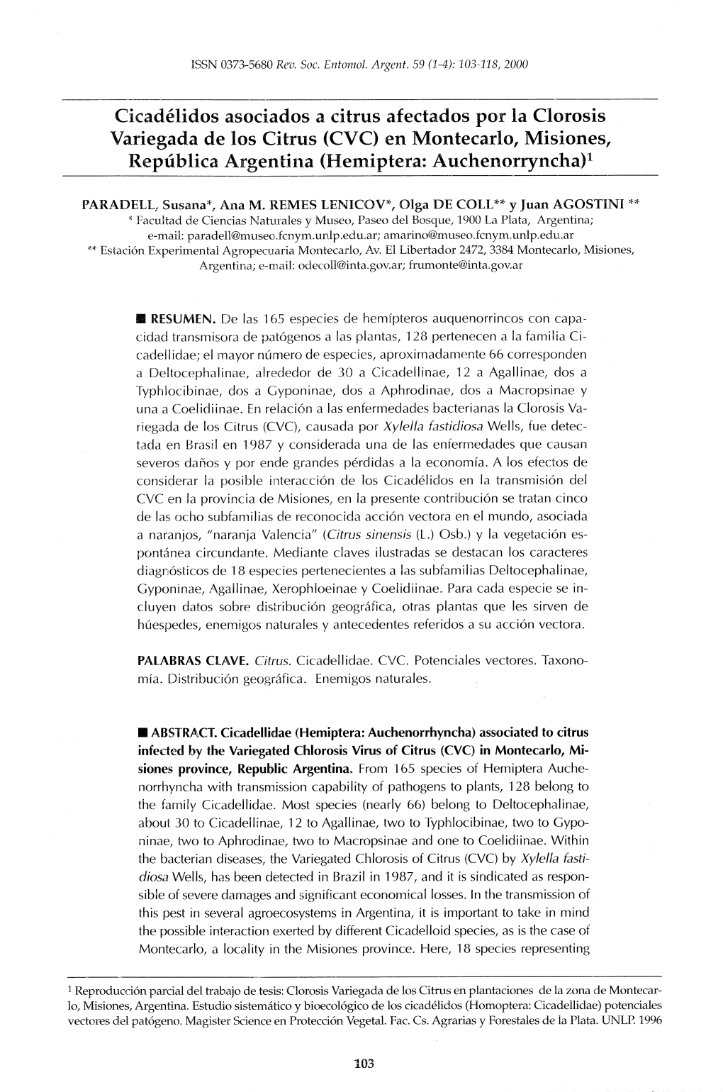 Cicadélidos Asociados A. Citrus Afectados Por La Clorosis Variegada De Los Citrus (CVC) En Montecarlo, Misiones, ___República Argentina (Hemiptera: Auchenorryncha)1