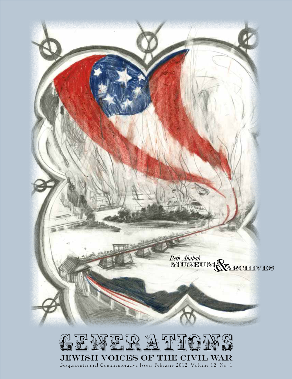 Generations Jewish Voices of the Civil War Sesquicentennial Commemorative Issue: February 2012, Volume 12, No