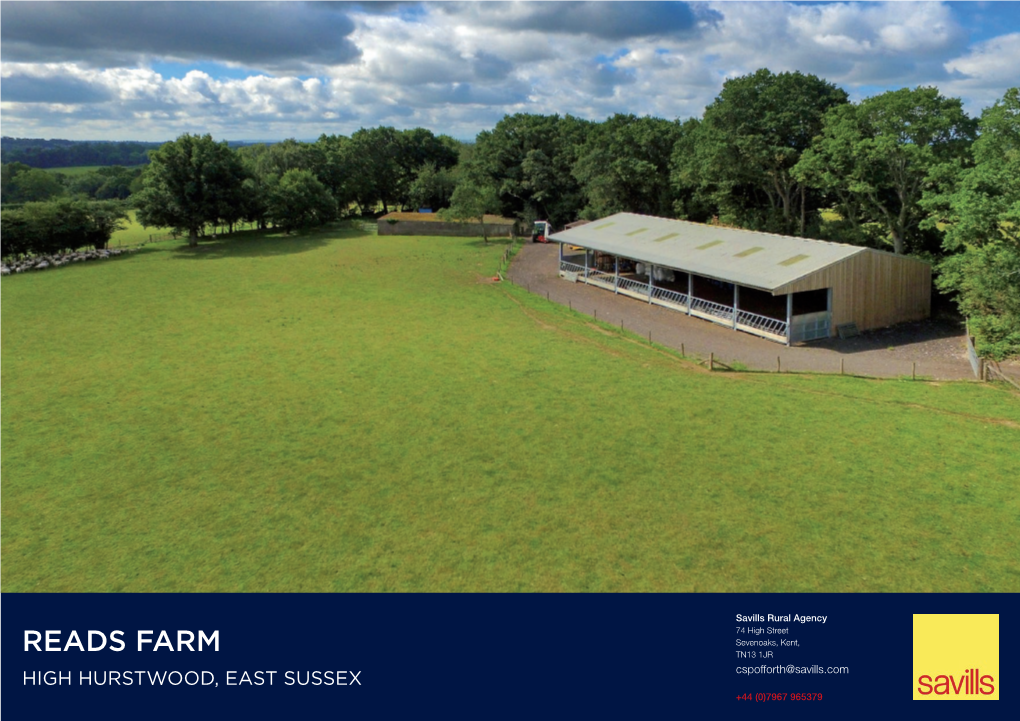 READS FARM Sevenoaks, Kent, TN13 1JR HIGH HURSTWOOD, EAST SUSSEX Cspofforth@Savills.Com +44 (0)7967 965379 READS FARM ROCKS LANE, HIGH HURSTWOOD, EAST SUSSEX TN22 4BN