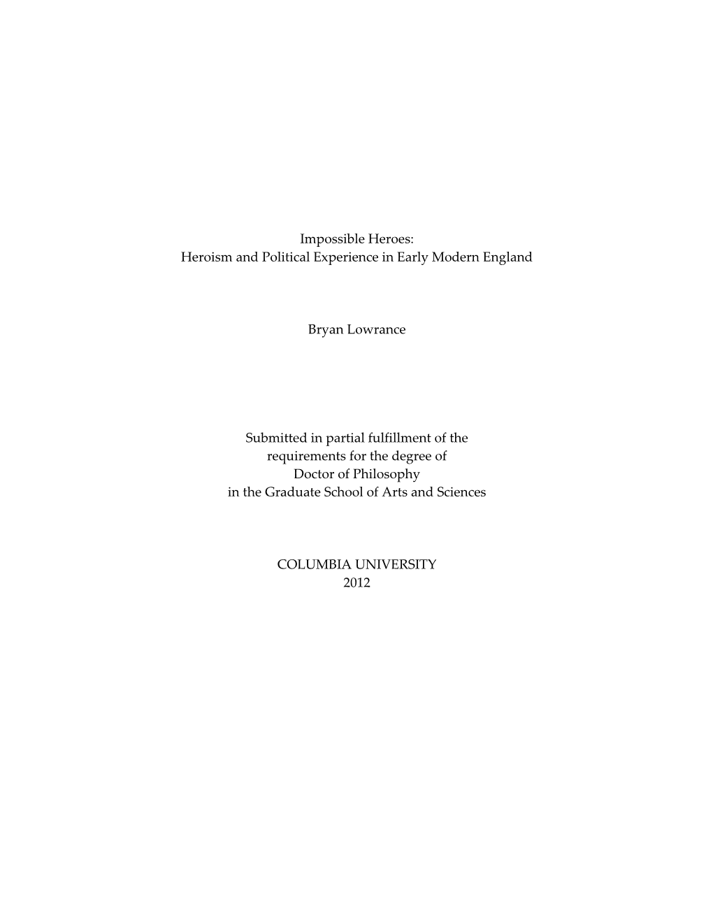 Heroism and Political Experience in Early Modern England Bryan Lowrance Submitted in Partial Fulfillment of T