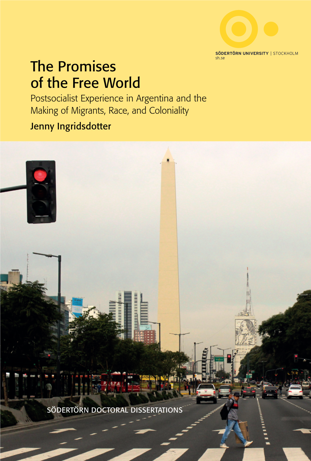 The Promises of the Free World Postsocialist Experience in Argentina and the Making of Migrants, Race, and Coloniality Jenny Ingridsdotter