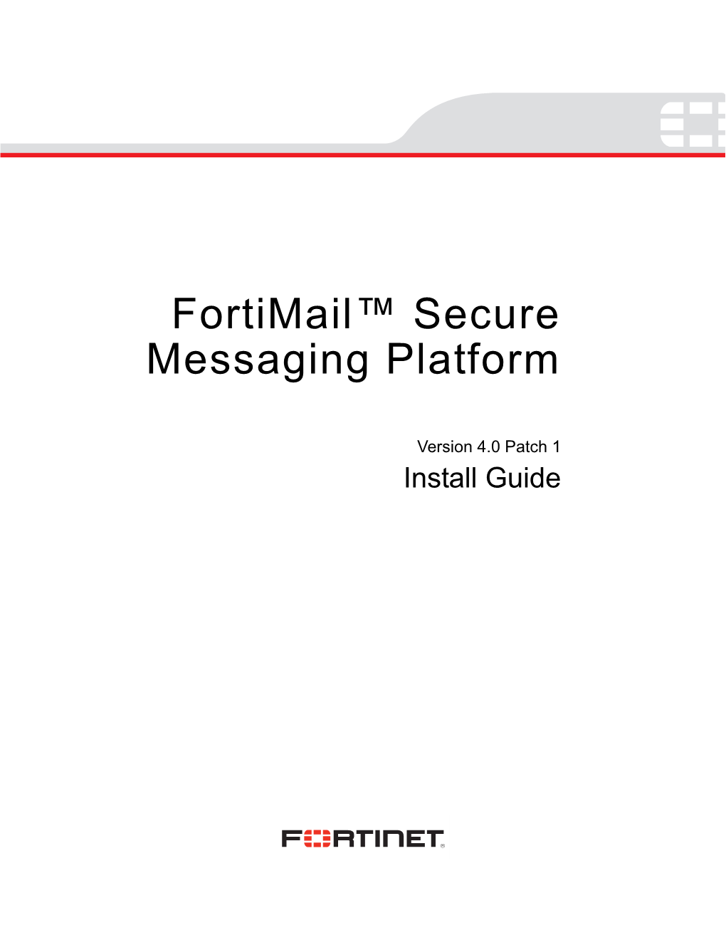 Fortimail Install Guide Version 4.0 Patch 1 Revision 2