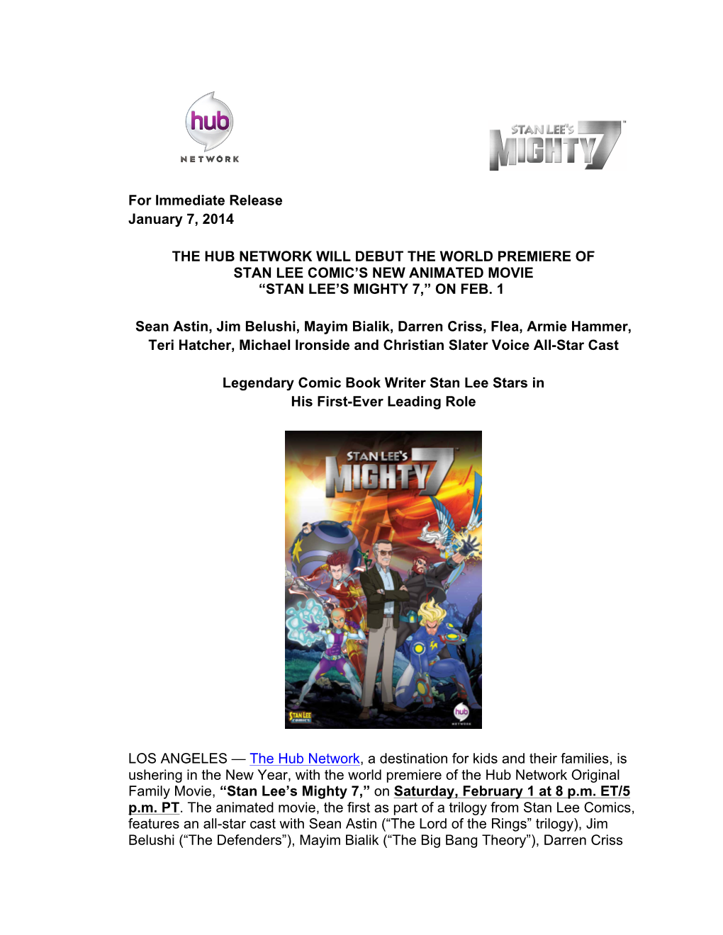 For Immediate Release January 7, 2014 the HUB NETWORK WILL DEBUT the WORLD PREMIERE of STAN LEE COMIC's NEW ANIMATED MOVIE S
