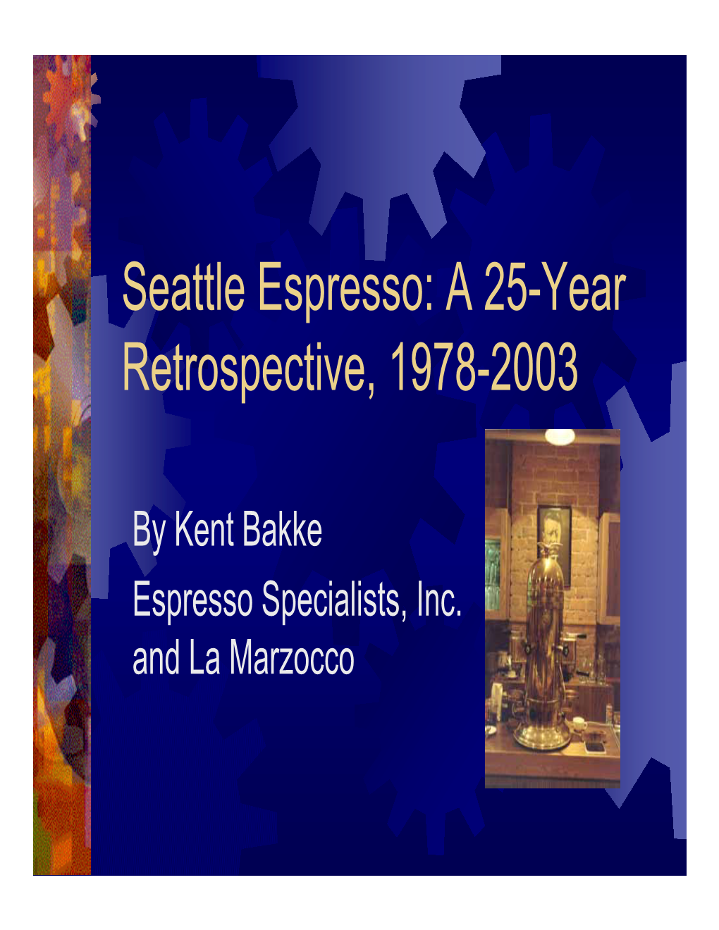 Seattle Espresso: a 25-Year Retrospective, 1978-2003