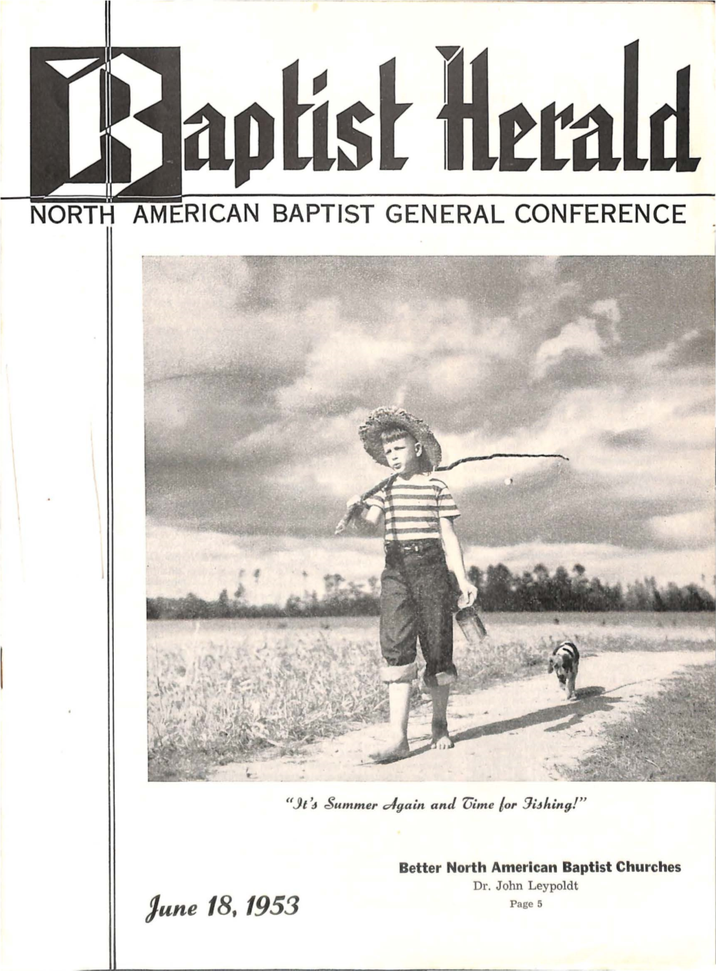 June 18, 1953 P Age 5 Page 2 the BAPTIST HERALD J Une 18, 1953 Page 3 CONFERENCE DATES June I8-21-Central Dakota Associa­ Tion at Hebron, N