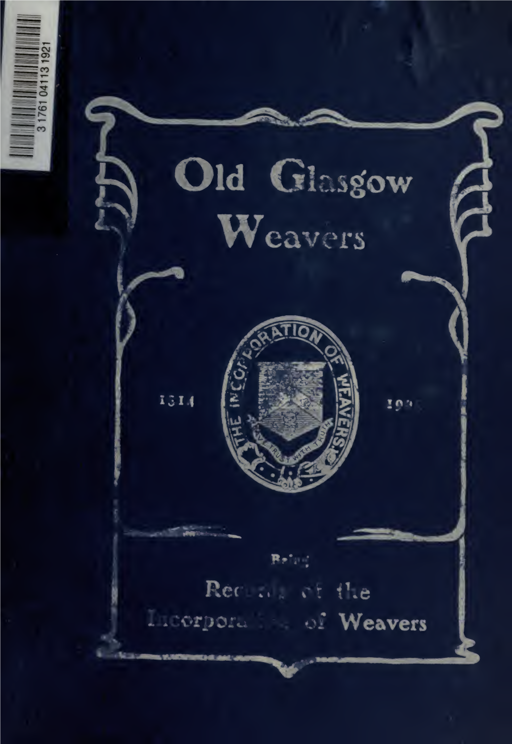 Old Glasgow Weavers: Being Records of the Incorporation Of