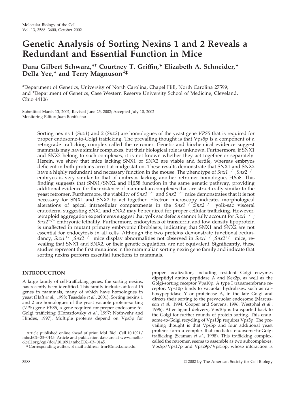 Genetic Analysis of Sorting Nexins 1 and 2 Reveals a Redundant and Essential Function in Mice Dana Gilbert Schwarz,*† Courtney T