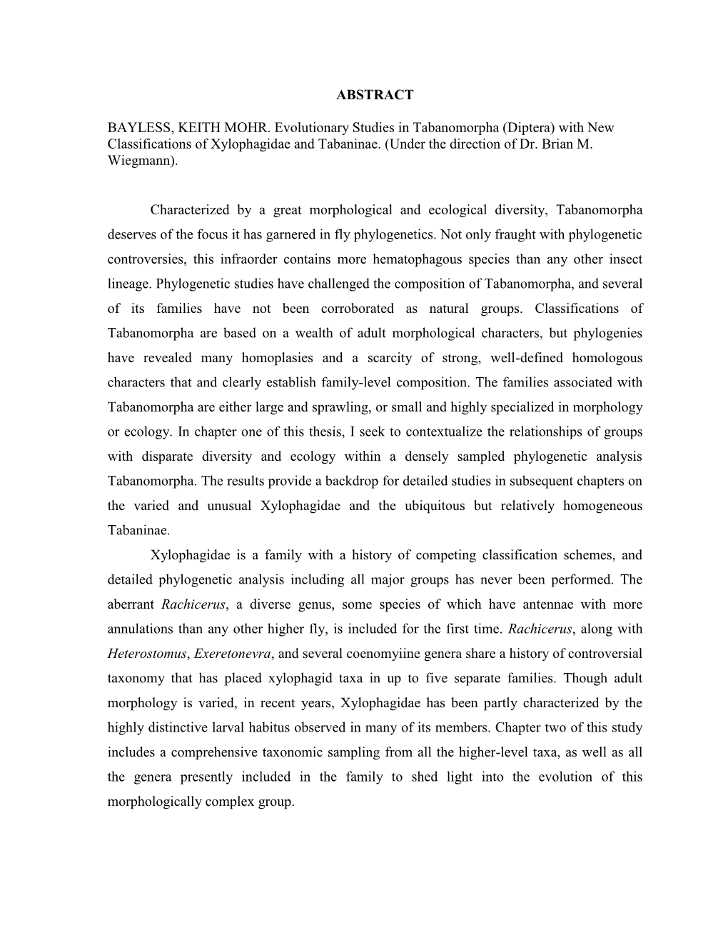 ABSTRACT BAYLESS, KEITH MOHR. Evolutionary Studies in Tabanomorpha (Diptera) with New Classifications of Xylophagidae and Tabani