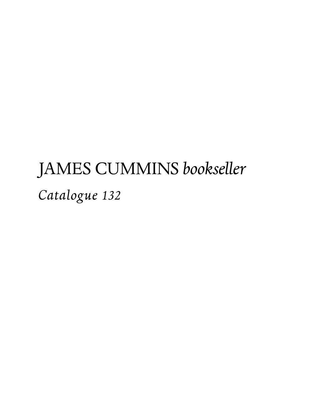 JAMES CUMMINS Bookseller Catalogue 132