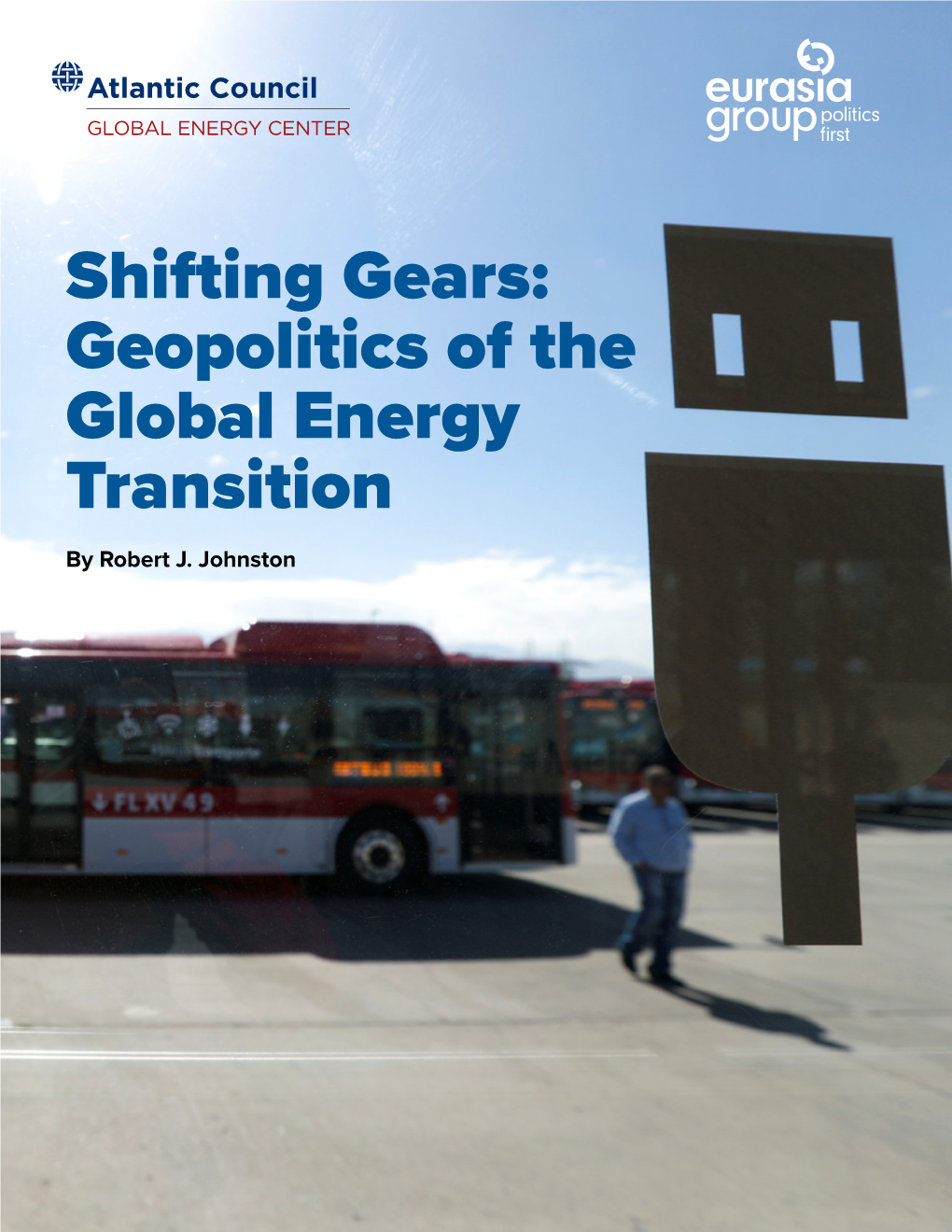 Shifting Gears: Geopolitics of the Global Energy Transition by Robert J