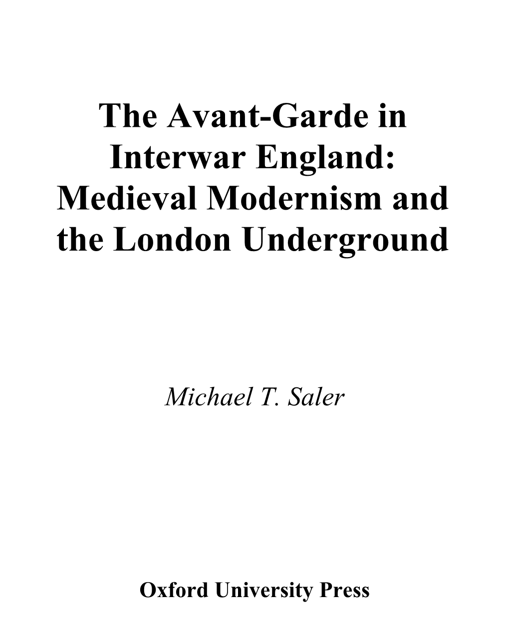 The Avant-Garde in Interwar England: Medieval Modernism and the London Underground