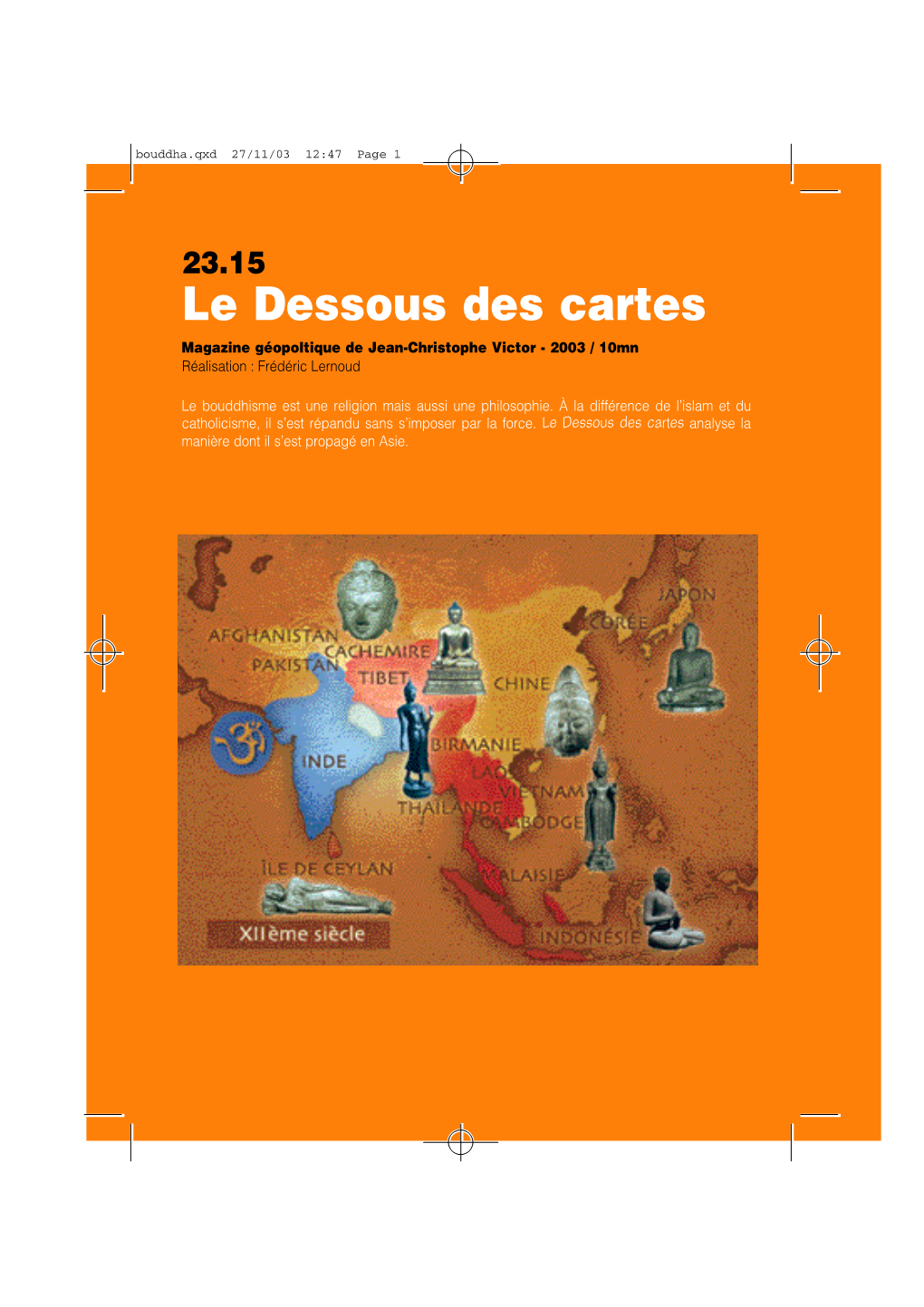 Le Dessous Des Cartes Magazine Géopoltique De Jean-Christophe Victor - 2003 / 10Mn Réalisation : Frédéric Lernoud