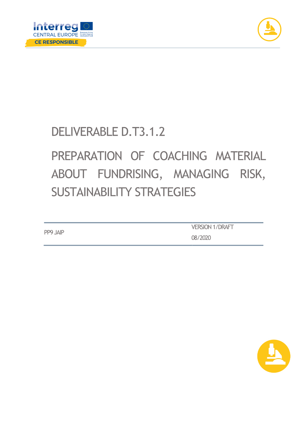 DELIVERABLE D.T3.1.2 Preparation of Coaching Material About Deliverable Title: Fundraising, Managing Risk, Sustainability Strategies