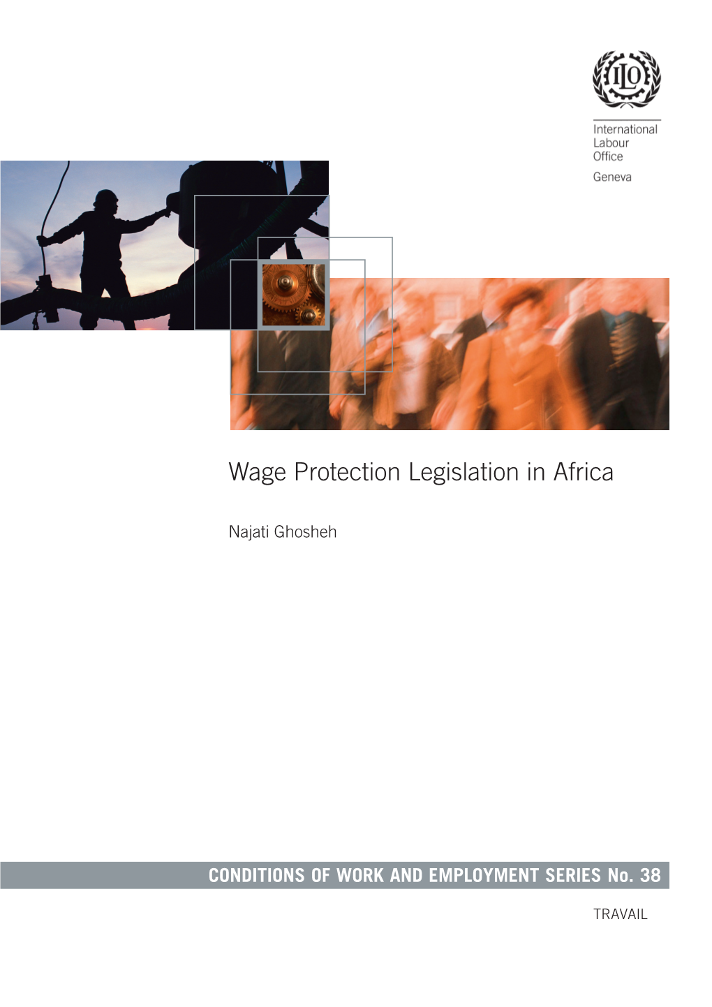 Wage Protection Legislation in Africa Conditions of Work and Employment Branch 4, Route Des Morillons CH-1211 Geneva 22 Najati Ghosheh Switzerland