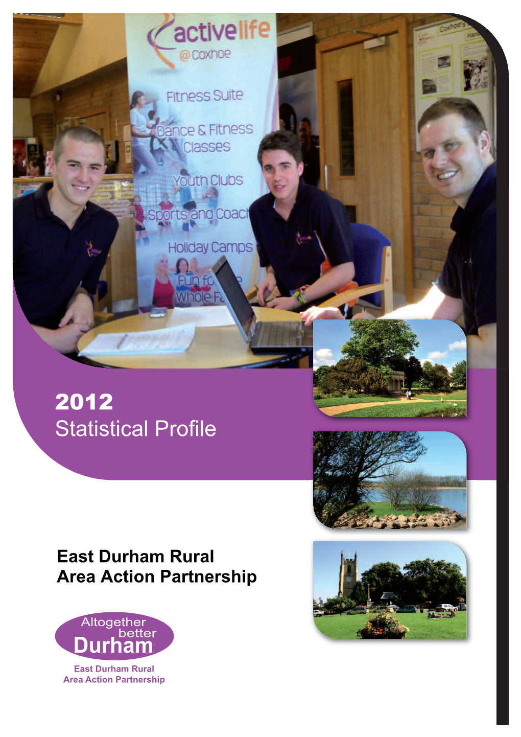 This Profile Pulls Together a Range of Indicators to Provide a Profile of the East Durham Rural Area Action Partnership (AAP) and of the People Who Live There