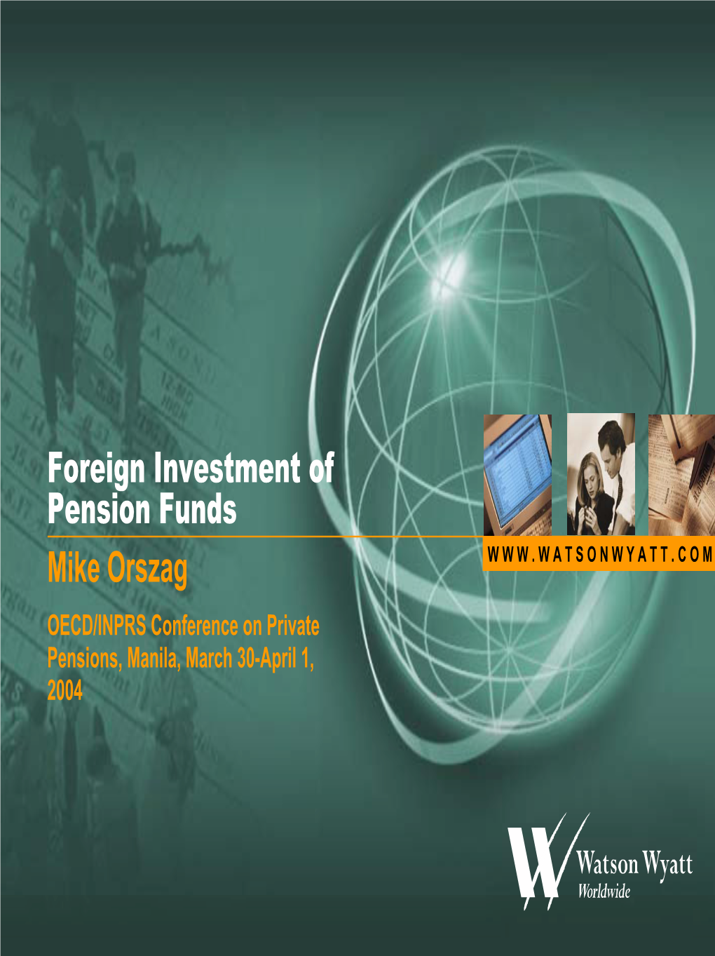 Foreign Investment of Pension Funds Mike Orszag W W W