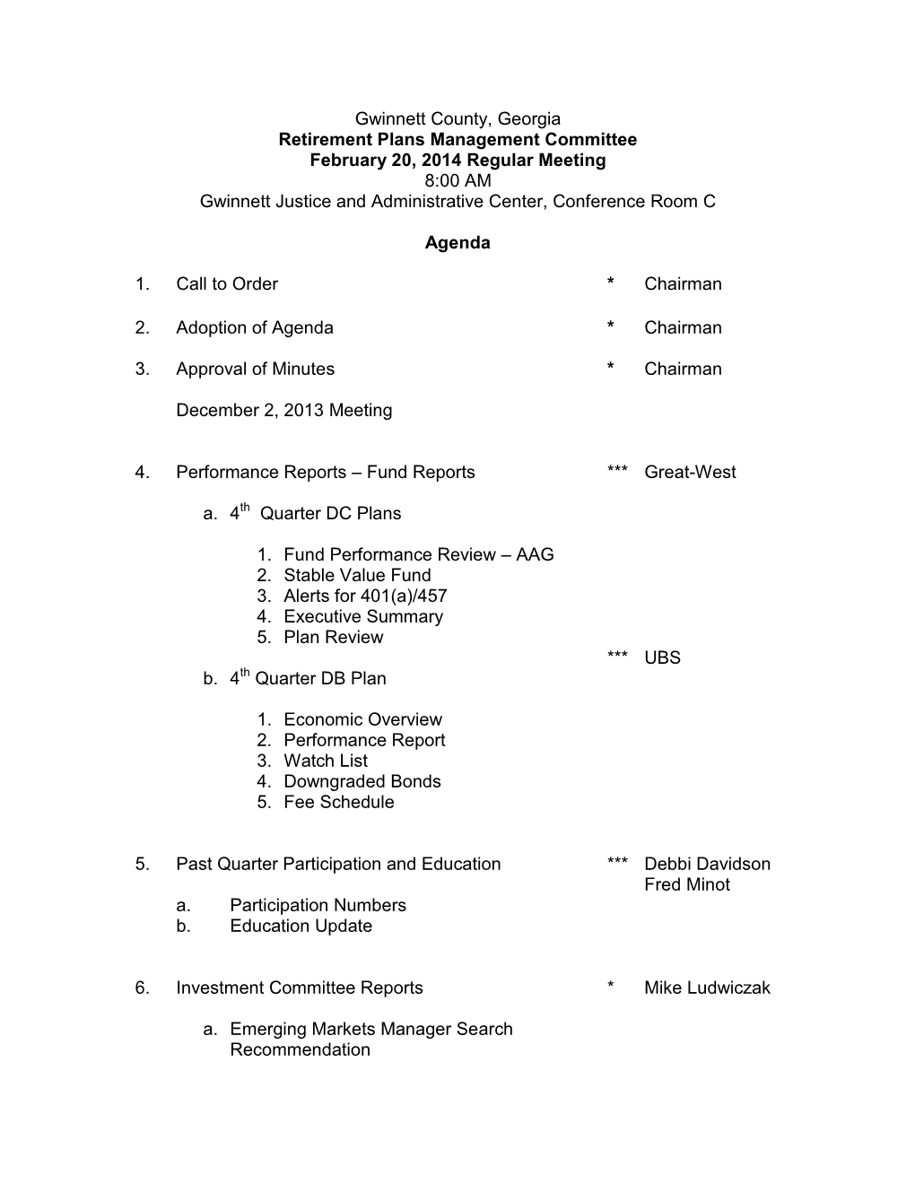 Gwinnett County, Georgia Retirement Plans Management Committee February 20, 2014 Regular Meeting 8:00 AM Gwinnett Justice and Ad