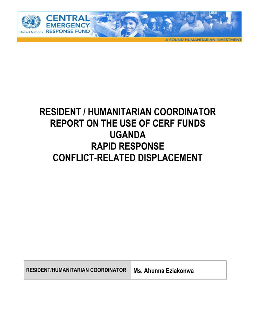 Resident / Humanitarian Coordinator Report on the Use of Cerf Funds Uganda Rapid Response Conflict-Related Displacement