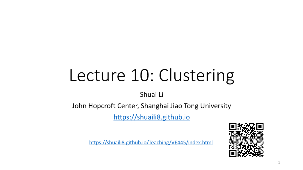 Clustering Shuai Li John Hopcroft Center, Shanghai Jiao Tong University