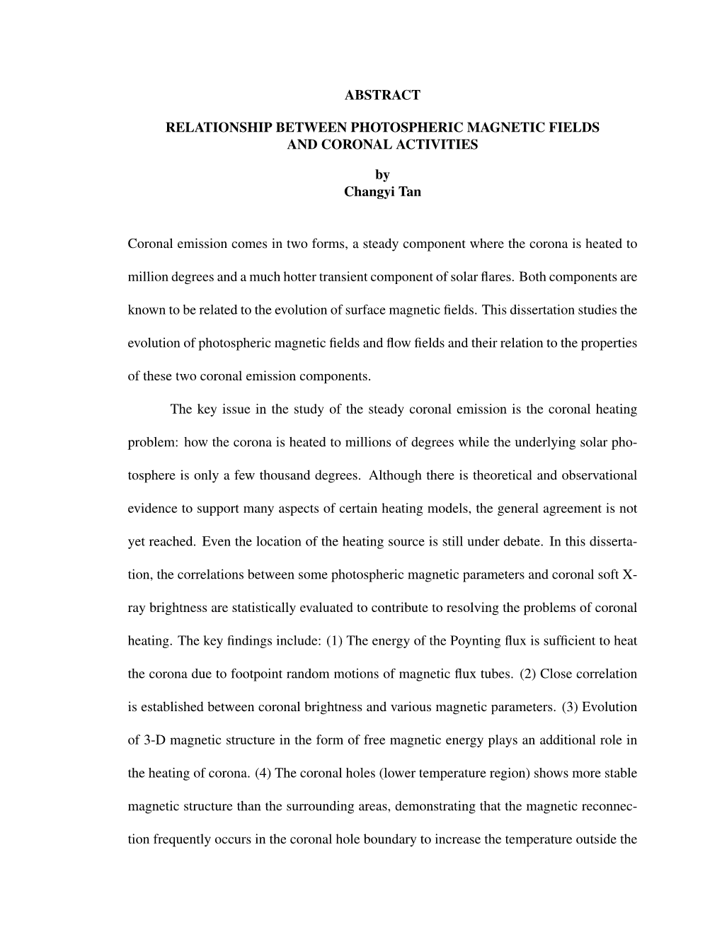 ABSTRACT RELATIONSHIP BETWEEN PHOTOSPHERIC MAGNETIC FIELDS and CORONAL ACTIVITIES by Changyi Tan Coronal Emission Comes in Two F