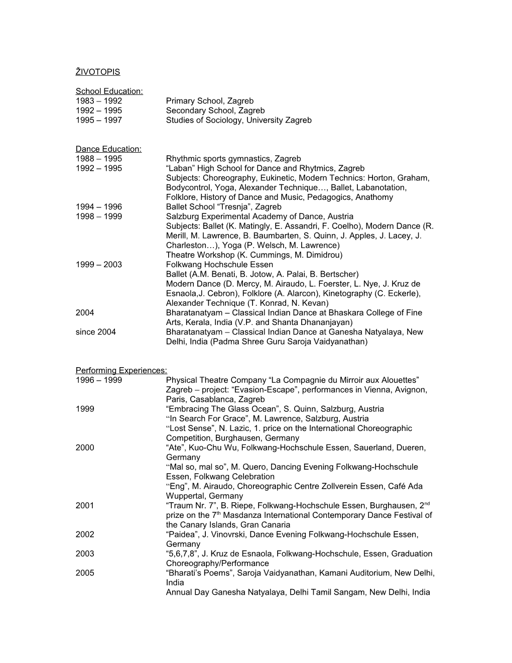 1995 1997 Studies of Sociology, University Zagreb