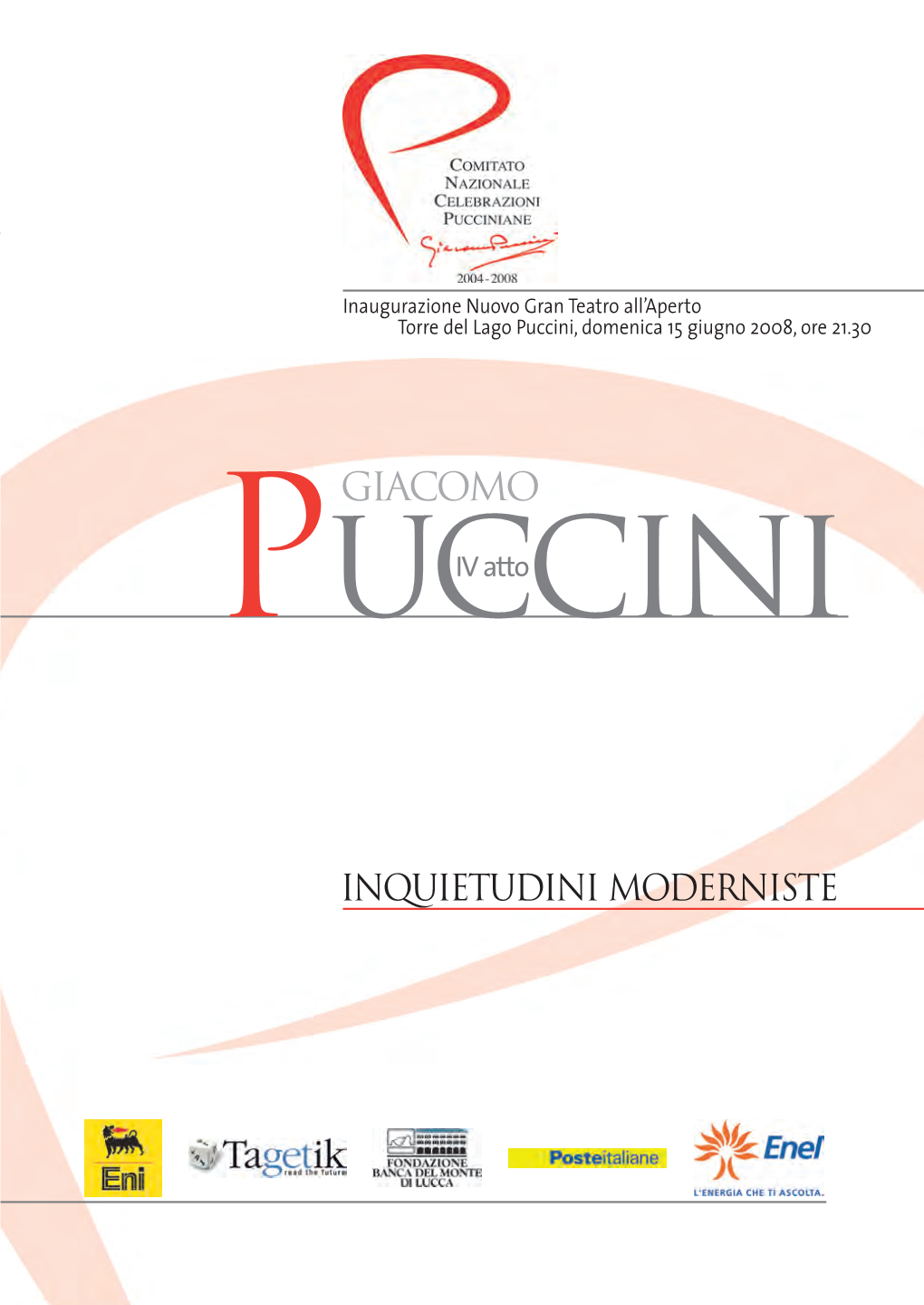 Giacomo Puccini, IV Atto. Inquietudini Moderniste Torre Del Lago Puccini (Lucca), Inaugurazione Nuovo Gran Teatro All’Aperto 15 Giugno 2008
