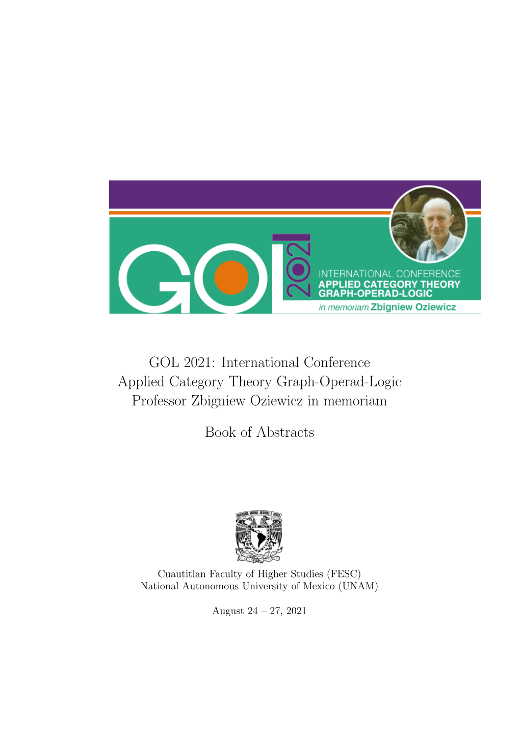 GOL 2021: International Conference Applied Category Theory Graph-Operad-Logic Professor Zbigniew Oziewicz in Memoriam