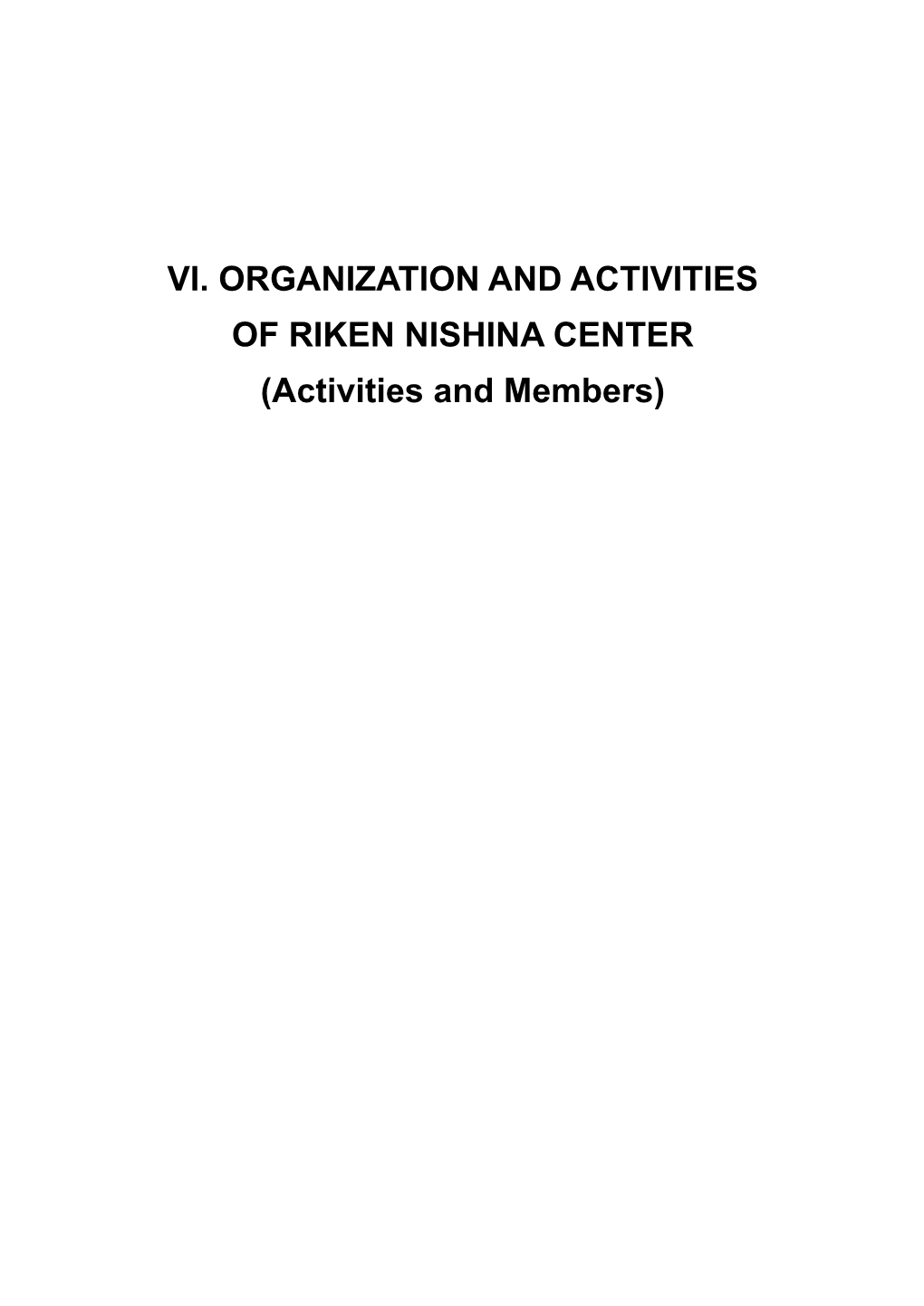 VI. ORGANIZATION and ACTIVITIES of RIKEN NISHINA CENTER (Activities and Members) Ⅵ