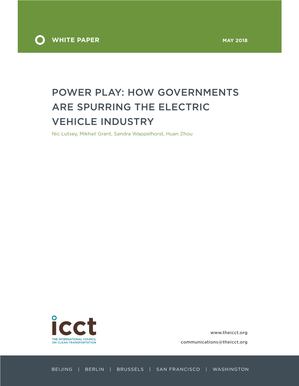 POWER PLAY: HOW GOVERNMENTS ARE SPURRING the ELECTRIC VEHICLE INDUSTRY Nic Lutsey, Mikhail Grant, Sandra Wappelhorst, Huan Zhou