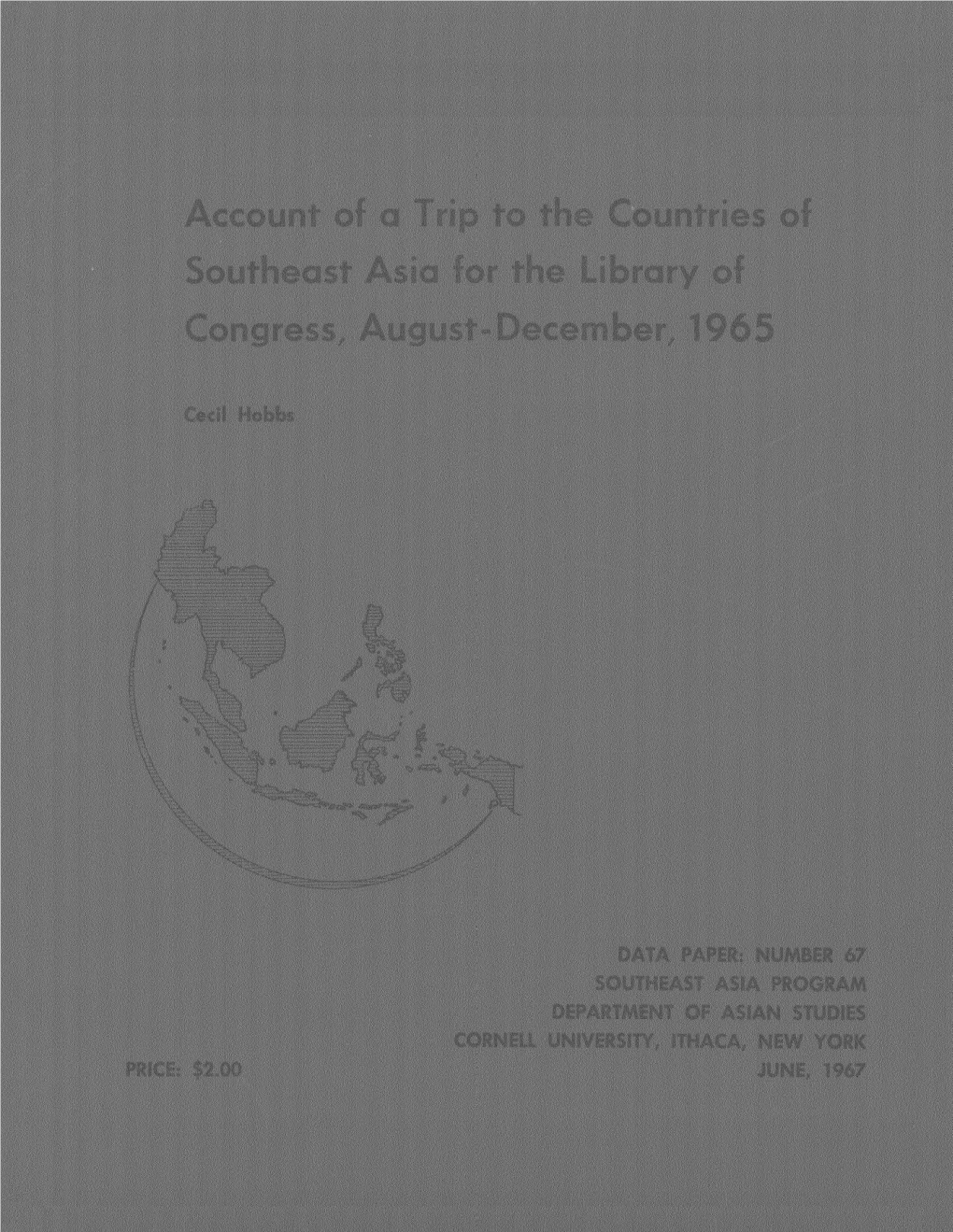 ACCOUNT of a TRIP to the COUNTRIES of SOUTHEAST ASIA for the LIBRARY of CONGRESS, AUGUST-DECEMBER 1965 @ Southeast Asia Program