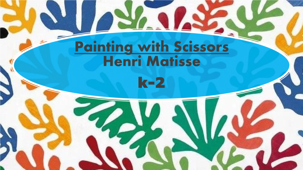 Painting with Scissors Henri Matisse