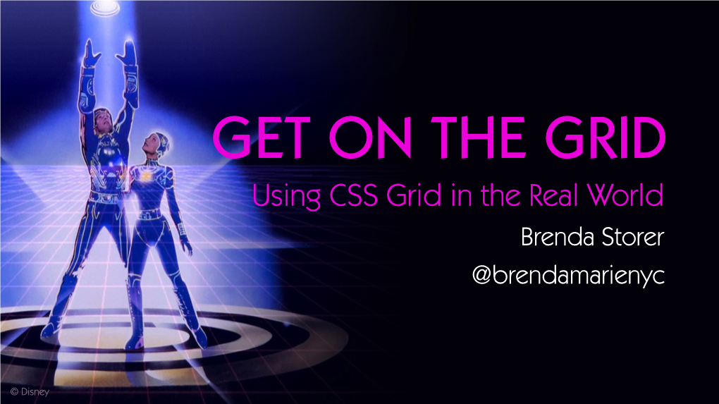 © Disney Me @Brendamarienyc Designer at Thoughtbot (Front-End Dev Too!) Help Host CSS Layout Club in NYC You? Grid for the Everyday the Layouts We All Know and Love